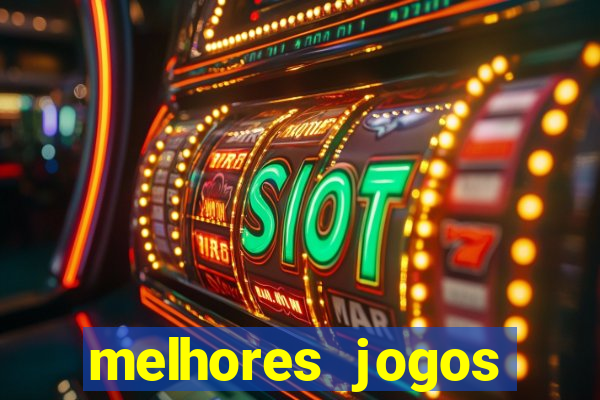 melhores jogos estrela bet